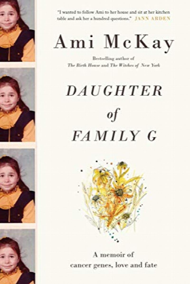 Daughter of Family G: A Memoir of Cancer Genes, Love and Fate. First Canadian Edition in dust jacket.
