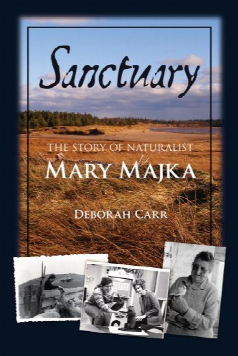 Sanctuary : The Story of Naturalist Mary Majka. First Edition, Signed