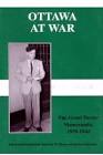 Ottawa at War: The Grant Dexter Memoranda 1939-1945. First Edition in dust jacket