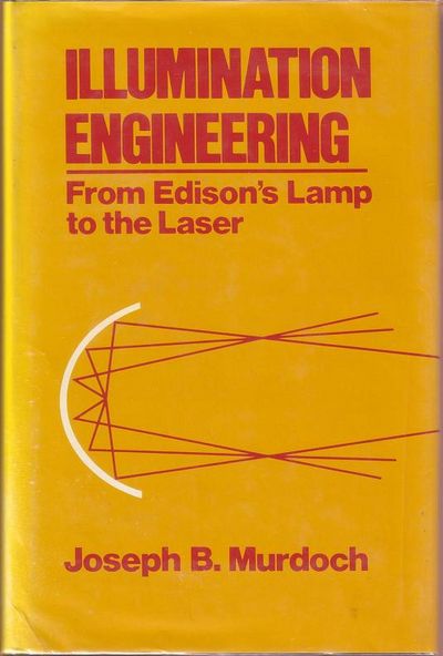 Illumination Engineering: From Edison's Lamp to the Laser. First Edition in dust jacket