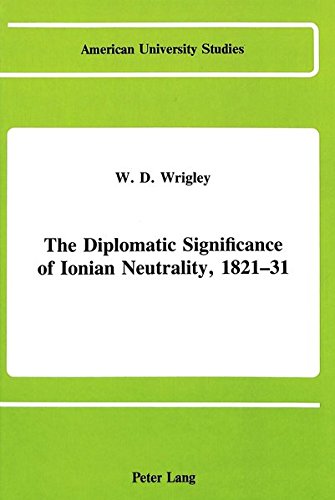 The Diplomatic Significance of Ionian Neutrality, 1821-31 First Edition