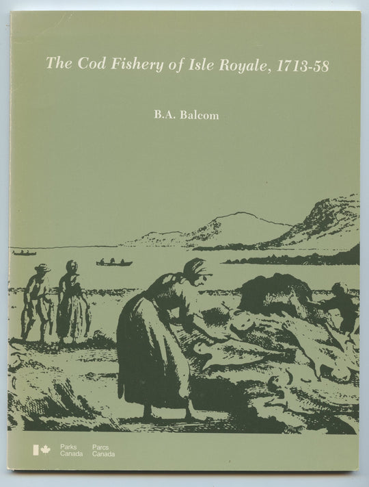 The Cod Fishery of Isle Royale, 1713-58. Second Printing.