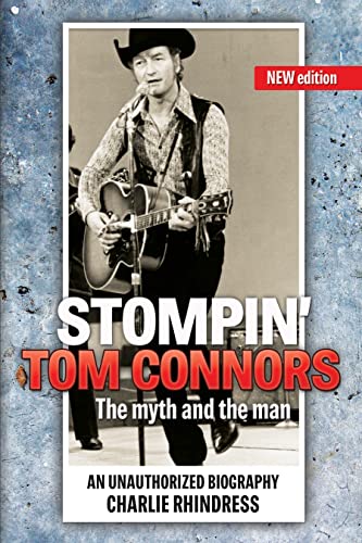 Stompin' Tom Connors : The Myth and the Man : An Unauthorized Biography. New Edition