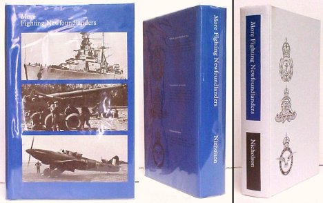 More Fighting Newfoundlanders : A History of Newfoundland's Fighting Forces in the Second World War. First Edition in dust jacket, Signed