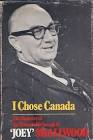 I Chose Canada : The Memoirs of the Honourable Joseph R. Joey Smallwood. First Edition in dust jacket, Signed