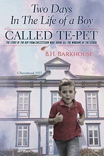 Two Days in the Life of a Boy Called Te-Pet : The Story of the Boy from Chezzetcook Who Broke All the Windows of the School. First Paperback Edition, Signed