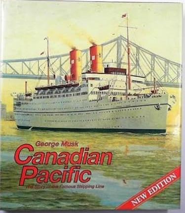 Canadian Pacific : The Story of the Famous Shipping Line. Second Edition in dust jacket.