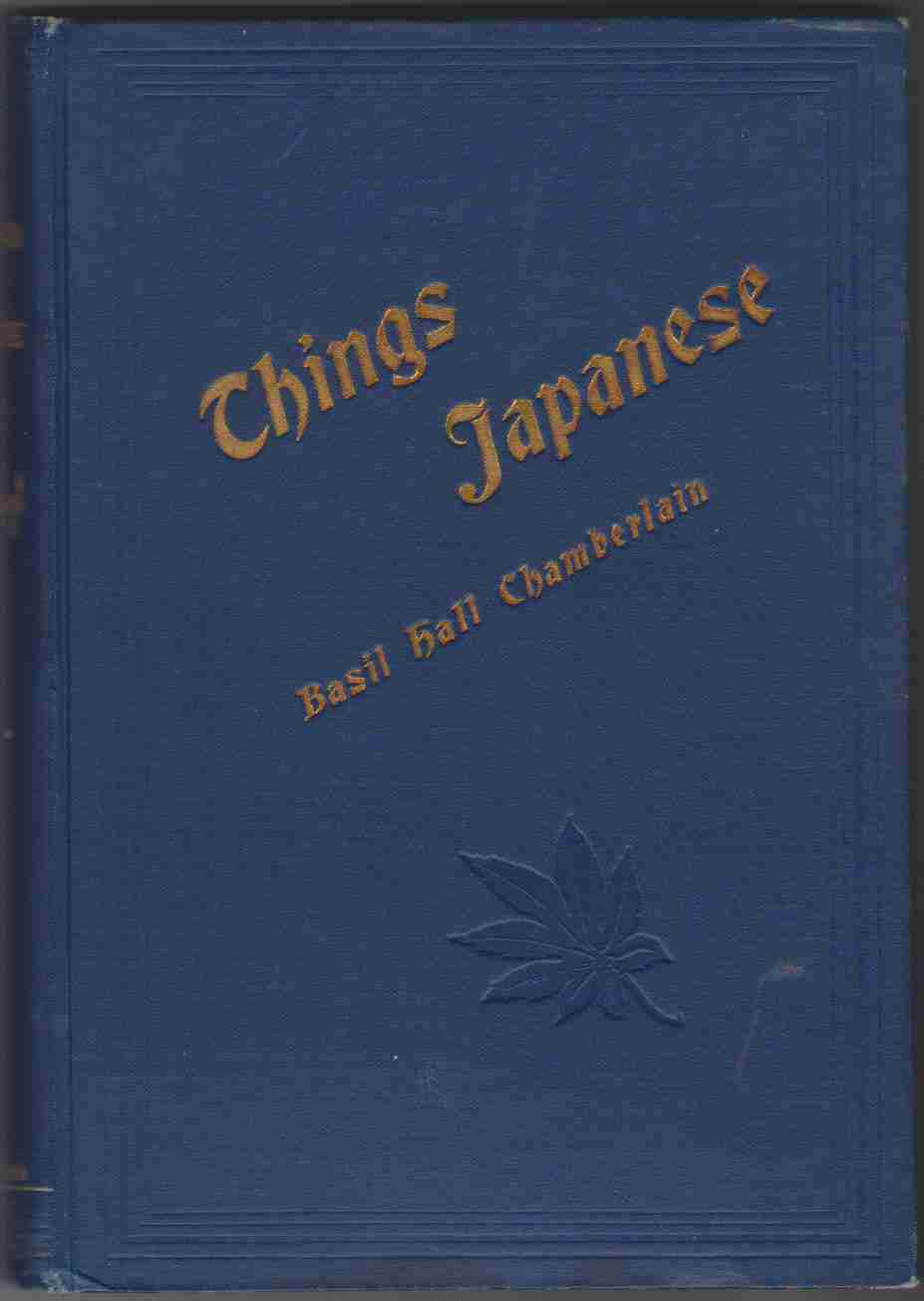 Things Japanese, Being Various Notes Connected with Japan, for the Use of Travellers and Others. Fifth Edition, Revised