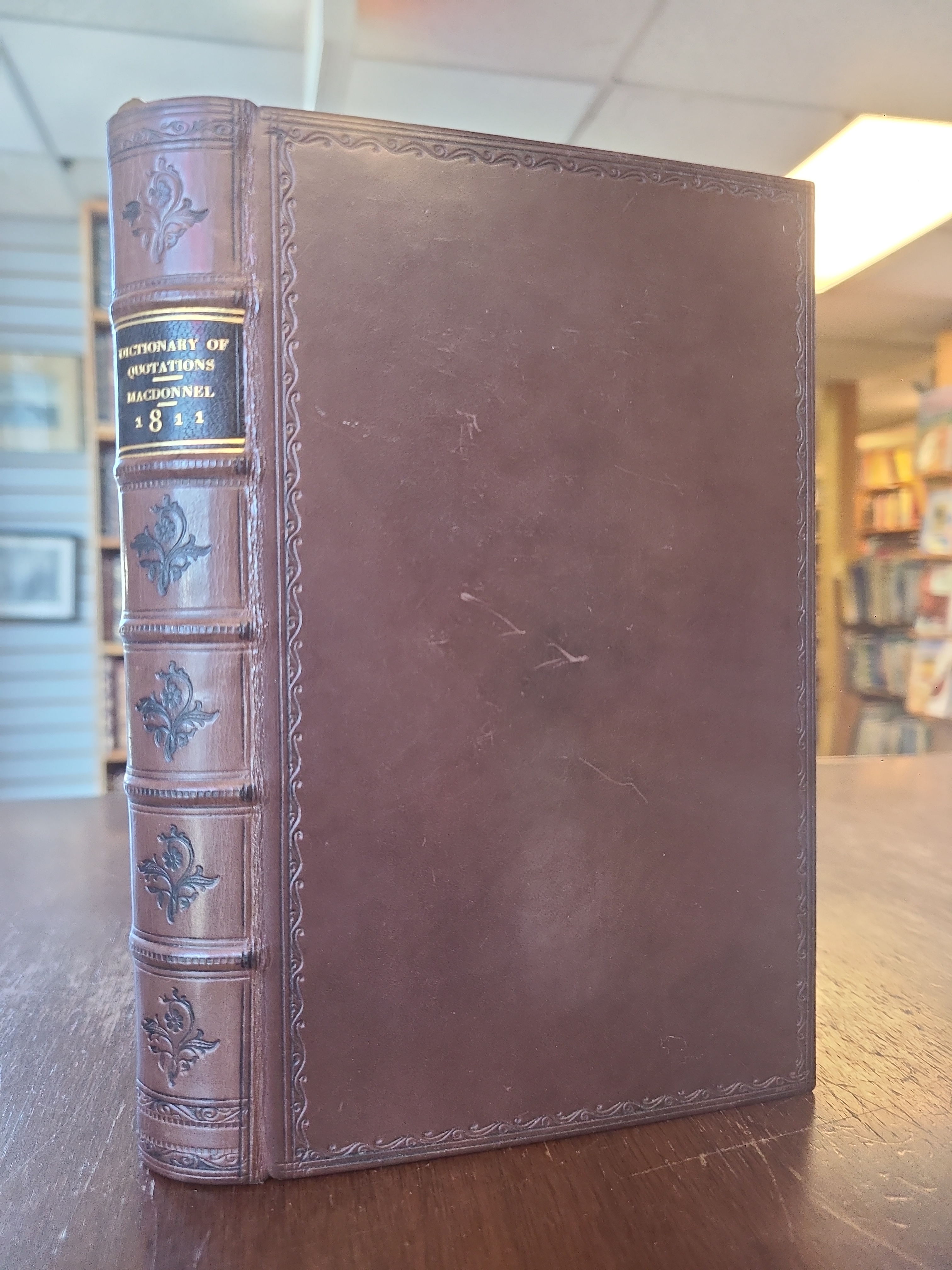 A Dictionary of Quotations, in Most Frequent Use; Taken Chiefly from the Latin and French, but Comprising Many from the Greek, Spanish, and Italian Languages: Translated into English, with Illustrations Historical and Idiomatic. rebound