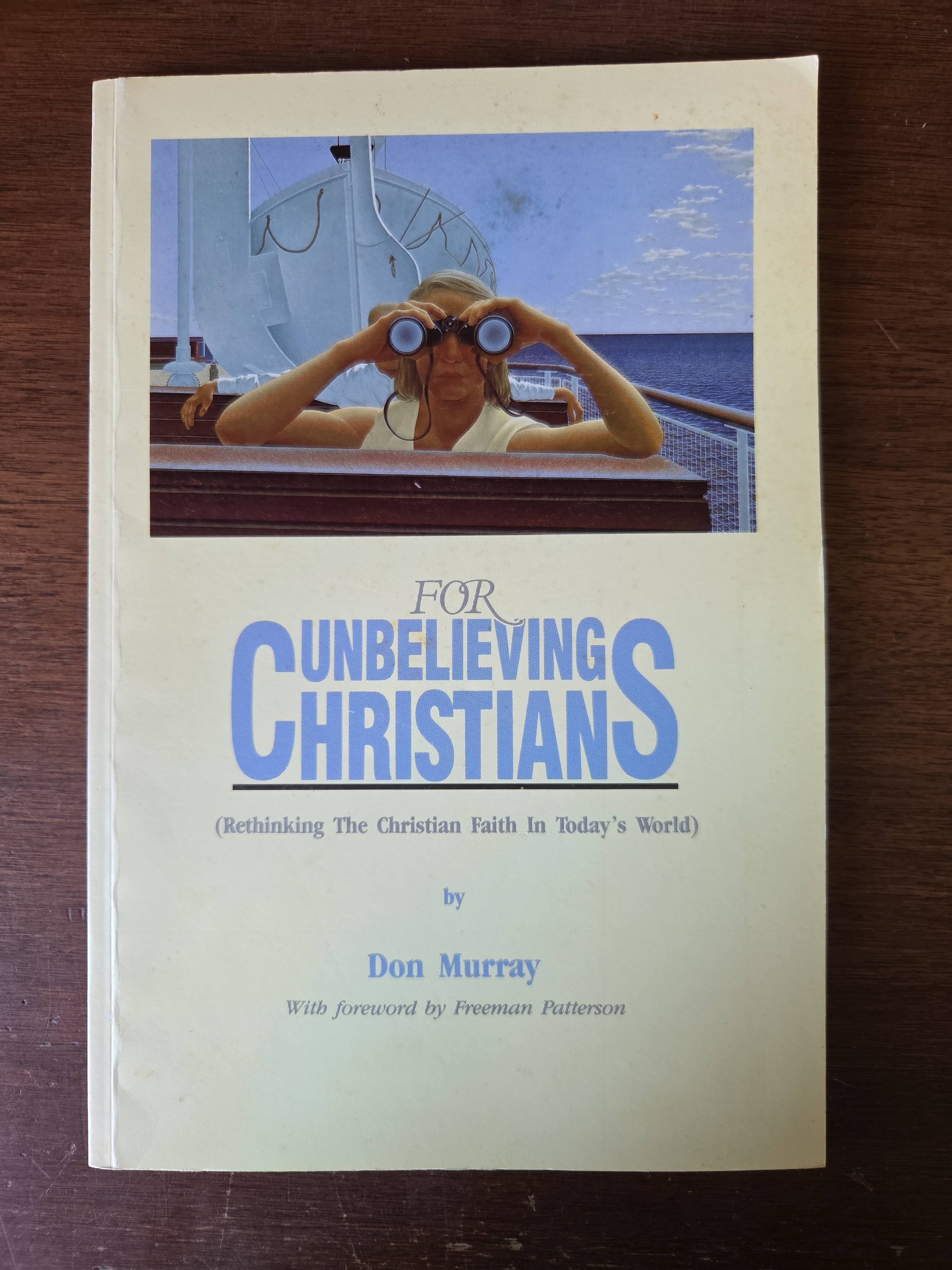 For Unbelieving Christians: Rethinking the Christian Faith in Today's World. signed, with inscription