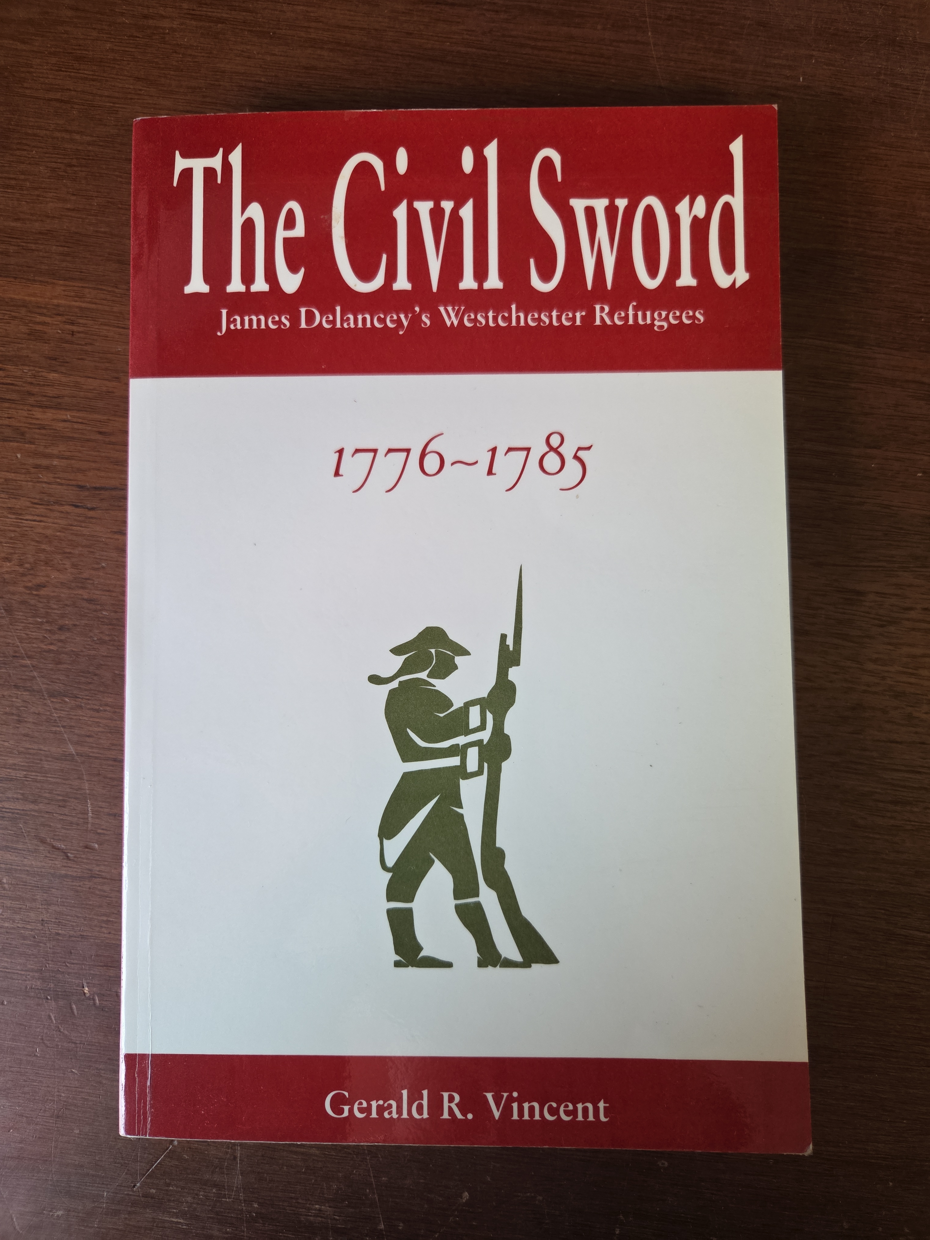 The Civil Sword: James Delancey's Westchester Refugees, 1776-1785.