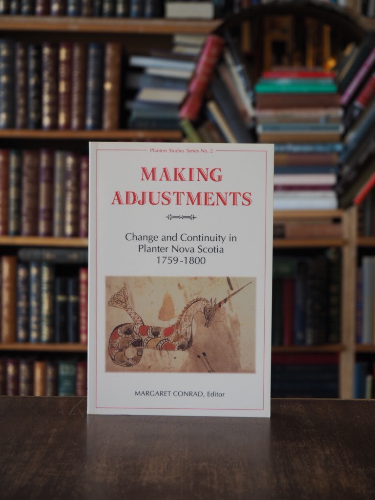 Making Adjustments : Change and Continuity in Planter Nova Scotia, 1759-1800. 1st edition