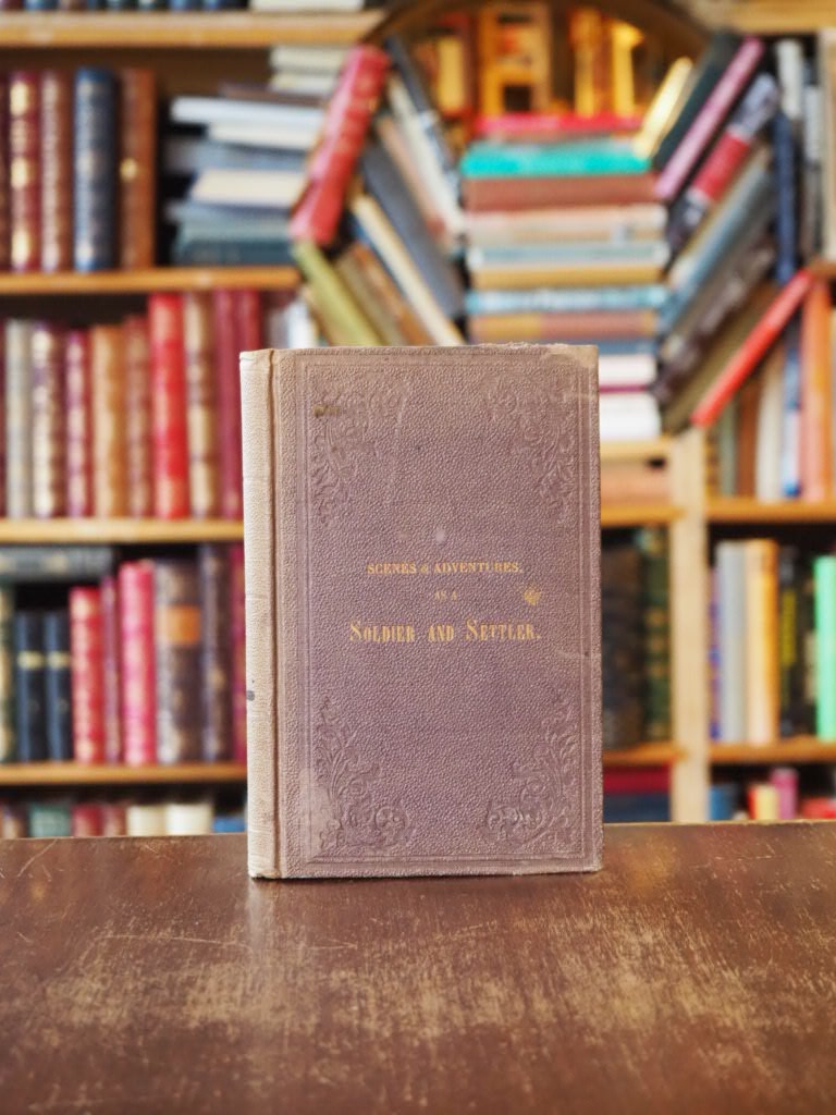 Scenes and Adventures, as a Soldier and Settler, during half a century. 1st edition