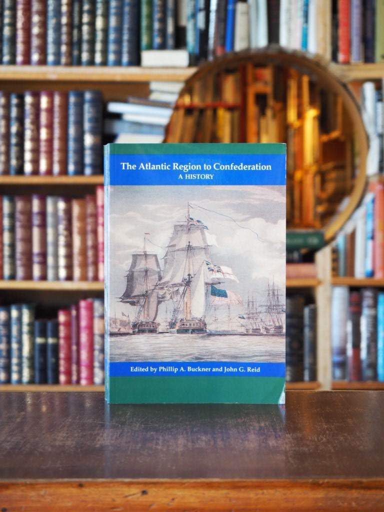 The Atlantic Region to Confederation : A History. pbk