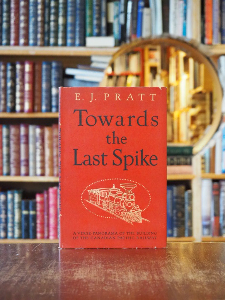 Towards the Last Spike : A Verse-Panorama of the Building of the Canadian Pacific Railway. signed, 1st edition