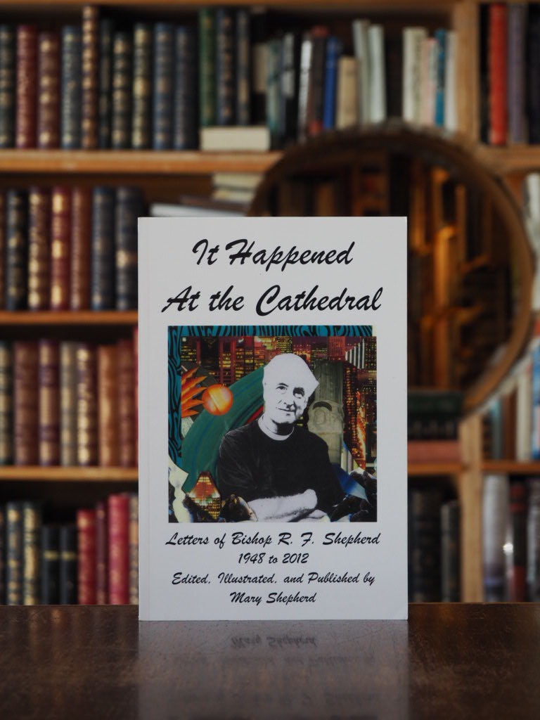 It Happened at the Cathedral : Letters of Bishop R.F. Shepherd, 1948 - 2012. signed