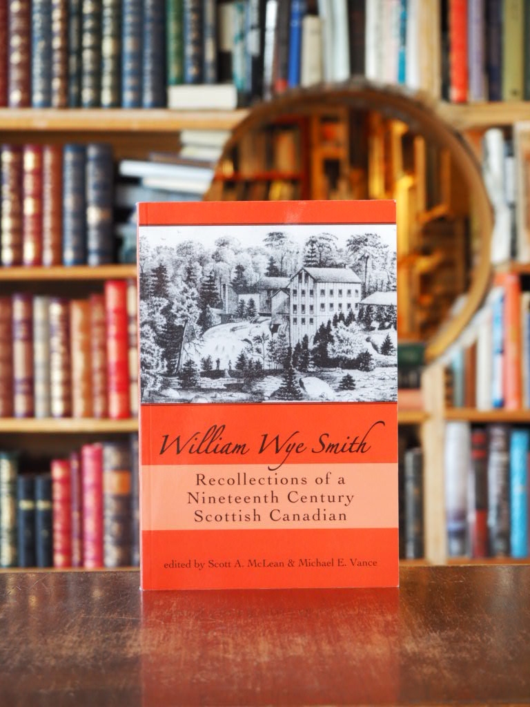 William Wye Smith : Recollections of a Nineteenth Century Scottish Canadian.