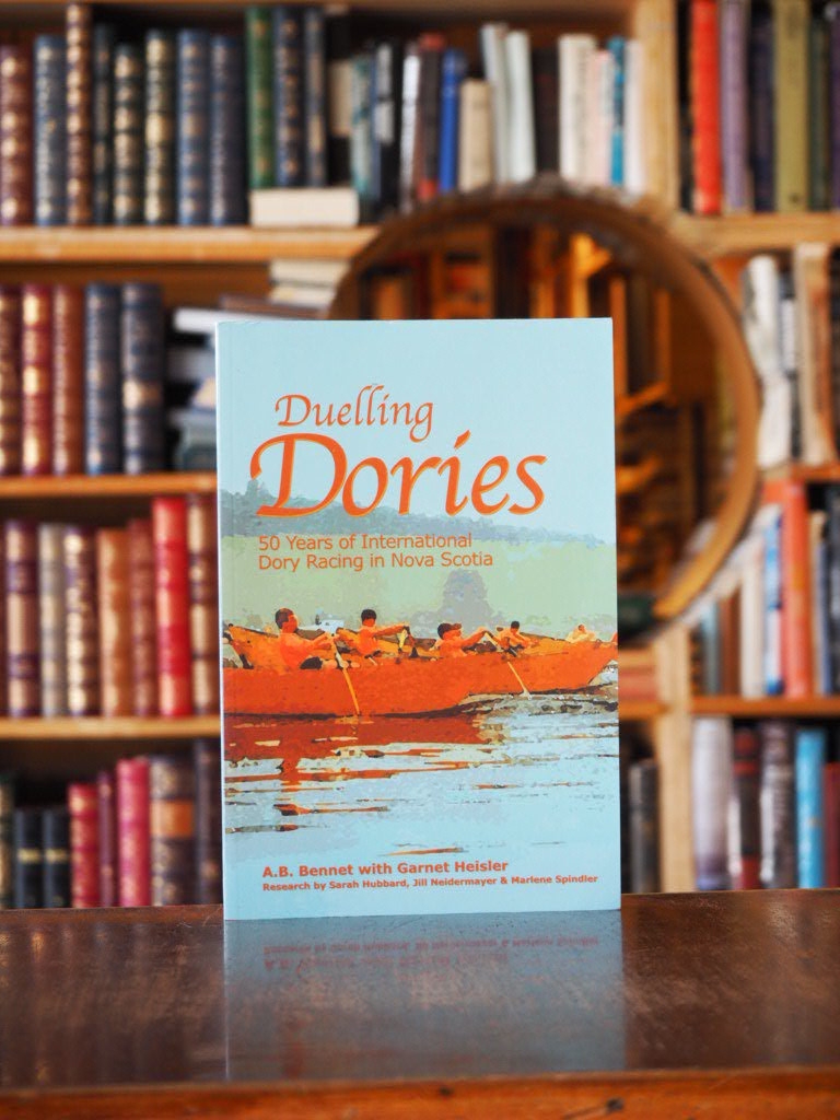 Duelling Dories : 50 Years of International Dory Racing in Nova Scotia. First Edition