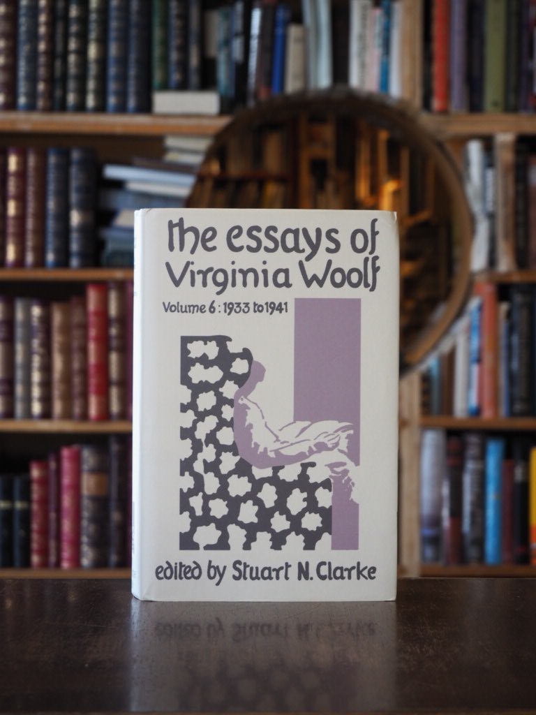 The Essays of Virginia Woolf Volume 6 : 1933 to 1941 and Additional Essays, 1906 to 1924.