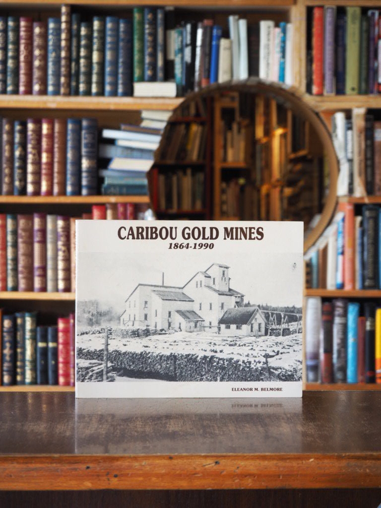 Caribou Gold Mines 1864-1990. First Edition