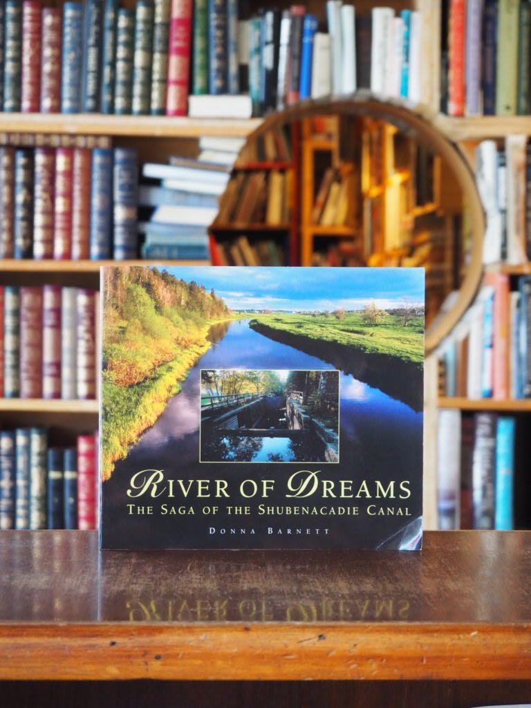 River of Dreams : The Saga of the Shubenacadie Canal. First Edition, signed