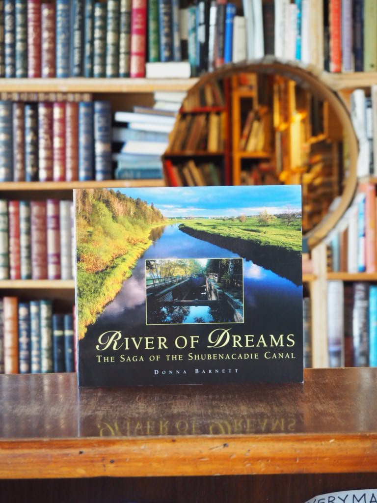 River of Dreams : The Saga of the Shubenacadie Canal. First Edition
