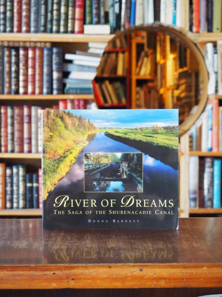 River of Dreams : The Saga of the Shubenacadie Canal. First Edition, signed
