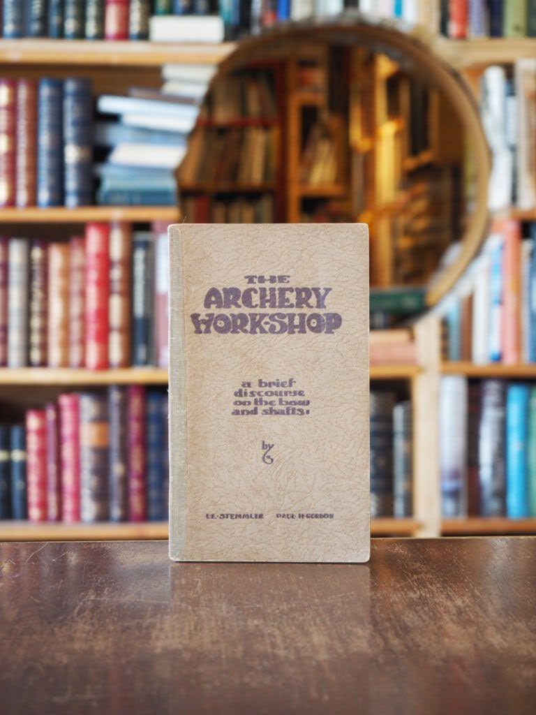 The Archery Work-Shop : a brief discourse on the bow and shafts.