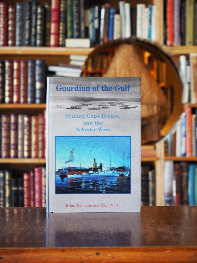 Guardian of the Gulf : Sydney, Cape Breton, and the Atlantic Wars. First Edition in dustjacket, signed