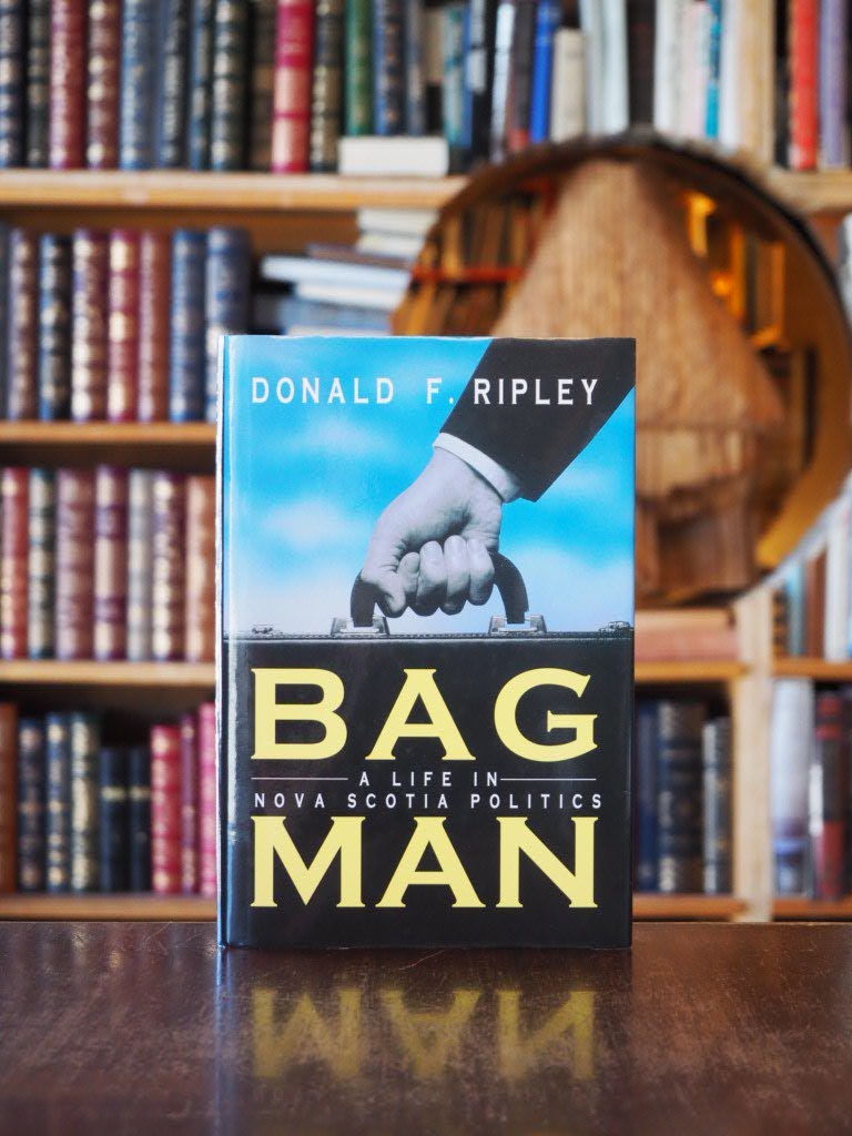 Bagman : A Life in Nova Scotia Politics. First Edition in dustjacket