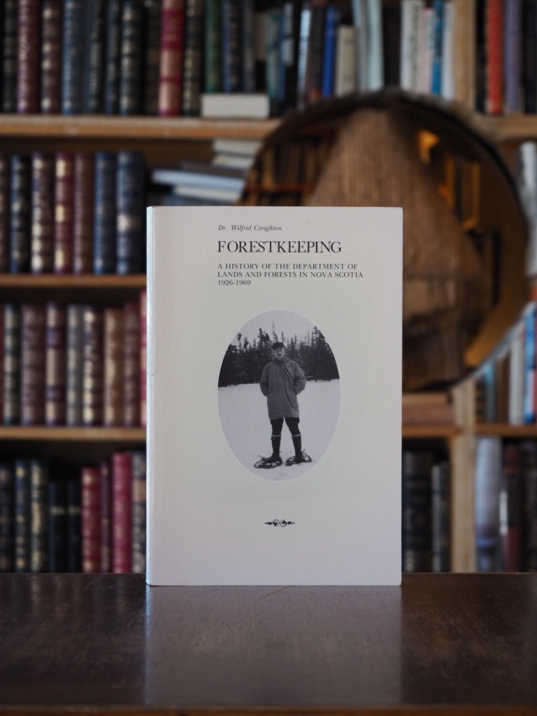 Forestkeeping : A History of the Department of Lands and Forests in Nova Scotia 1926-1969. First Edition, Paperback