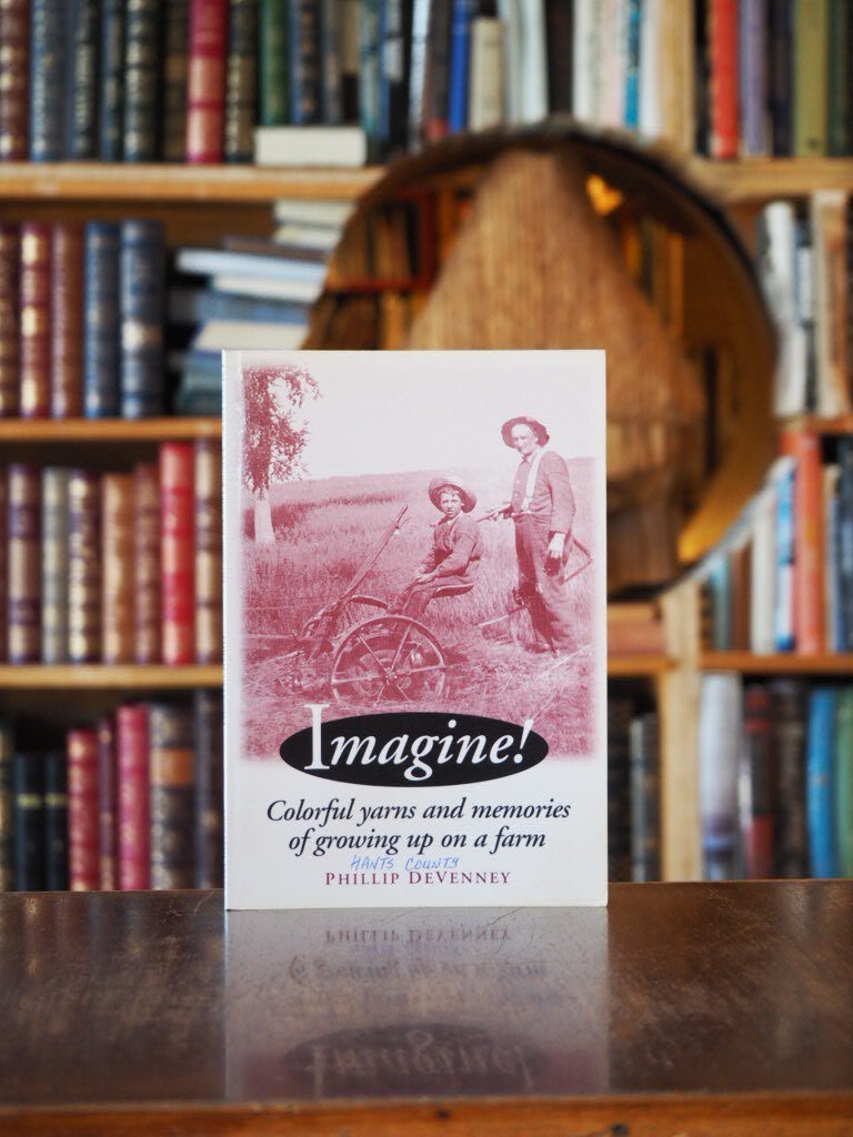 Imagine! : Colorful yarns and memories of growing up on a farm. First Edition, Signed