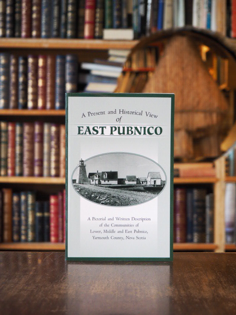 Present and Historical View of East Pubnico: A Pictorial and Written Description of Lower, Middle and East Pubnico, Yarmouth County, Nova Scotia]. First Edition