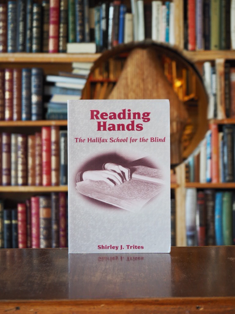 Reading Hands : The Halifax School for the Blind. First Edition, Signed.