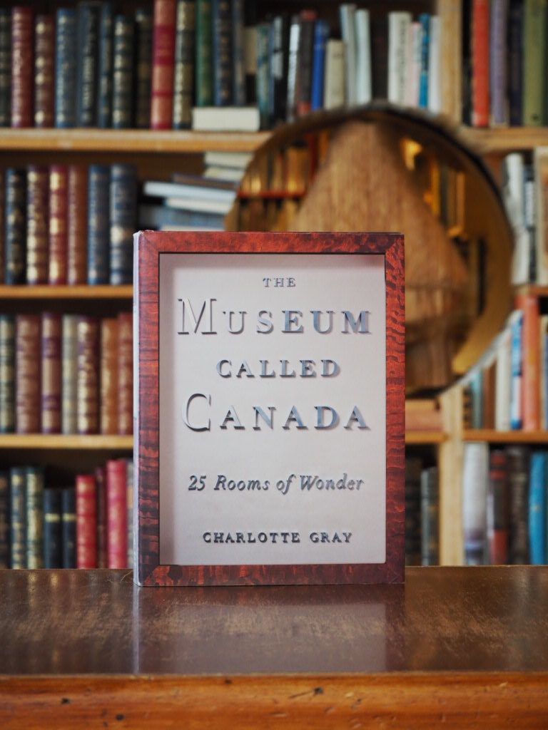 The Museum Called Canada : 25 Rooms of Wonder. 1st printing