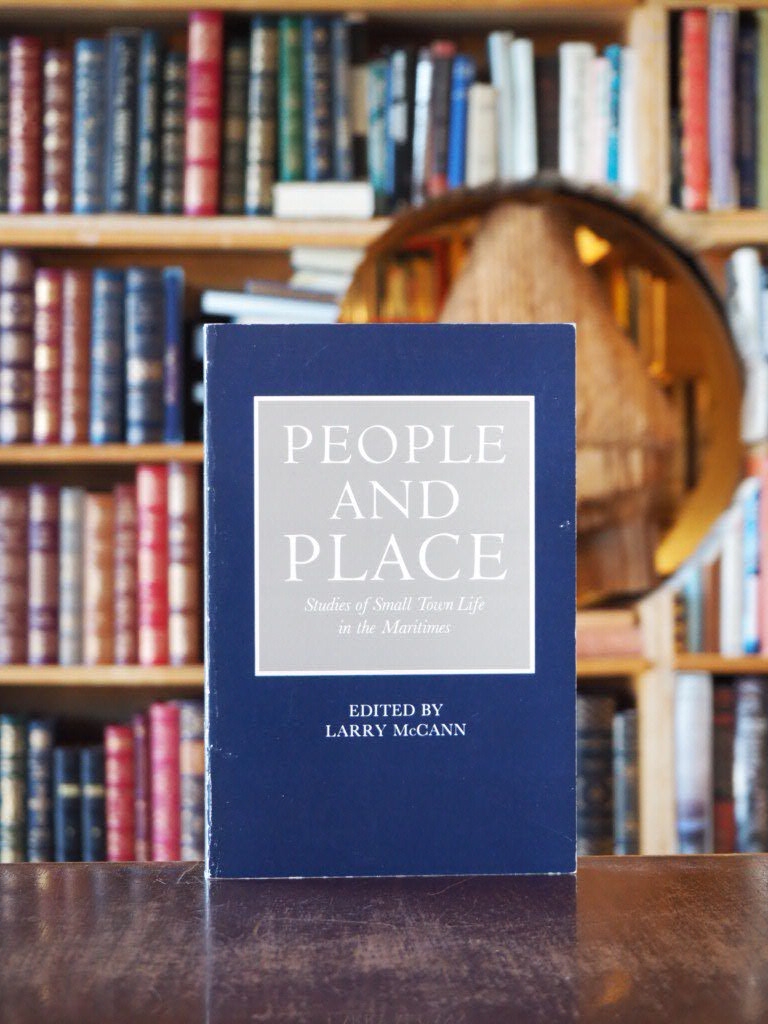 People and Place : Studies of Small Town Life in the Maritimes. First Edition