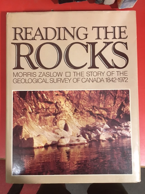 Reading the Rocks : The Story of the Geological Survey of Canada 1842-1972. First Edition in dustjacket