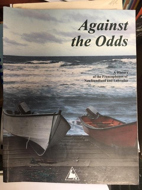 Image for Against the Odds : A History of the Francophones of Newfoundland and Labrador Against the Odds : A History of the Francophones of Newfoundland and Labrador