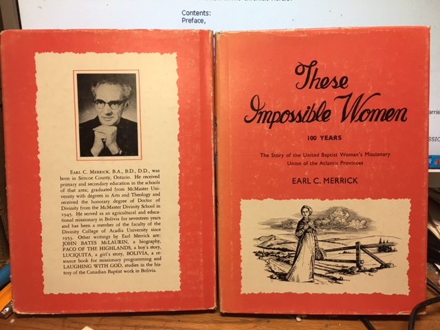 These Impossible Women : 100 Years : The Story of the United Baptist Women's Missionary Union of the Maritime Provinces-. First Edition in dustjacket, Signed