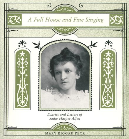 Image for A Full House and Fine Singing : Diaries and Letters of Sadie Harper Allen. First Edition