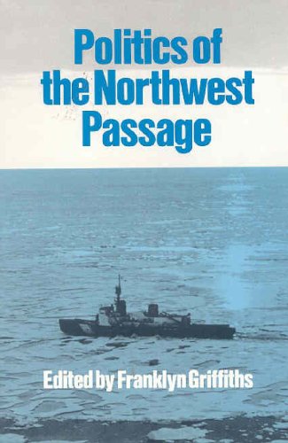 Politics of the Northwest Passage. First Edition in dust jacket