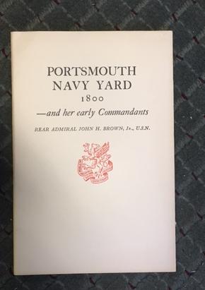Image for Portsmouth Navy Yard 1800 - And Her Early Commandants. First Edition Portsmouth Navy Yard 1800 - And Her Early Commandants. First Edition