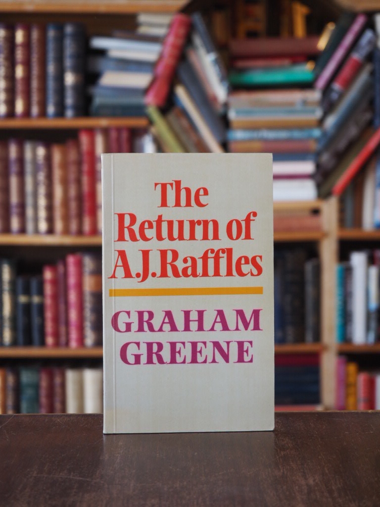 The Return of A.J. Raffles : An Edwardian Comedy in Three Acts based somewhat loosely on E.W.Hornung's characters in The Amateur Cracksman. First Edition