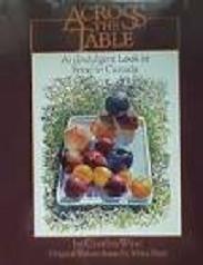 Image for Across the Table : An Indulgent Look at Food in Canada. First Edition in dust jacket Across the Table : An Indulgent Look at Food in Canada. First Edition in dust jacket