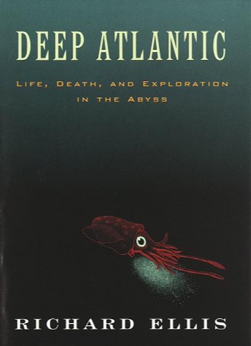 Deep Atlantic : Life, Death, and Exploration in the Abyss. First Edition in dust jacket
