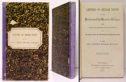 Letters to Indian Youthon the Evidences of the Christian Religion, with a Brief Examination of the Evidences of Hinduism & Muhammadanism. 11th ed.