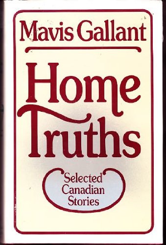 Home Truths : Selected Canadian Stories. First Edition in dust jacket, Signed.