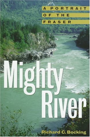 Mighty River : A Portrait of the Fraser.First Edition in dust jacket