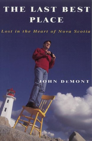 The Last Best Place : Lost in the Heart of Nova Scotia. First Paperback Printing