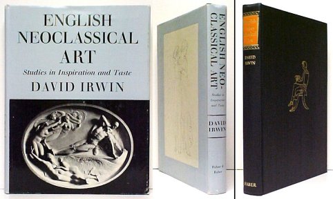 English Neoclassical Art : Studies in Inspiration and Taste. 1st UK in dj